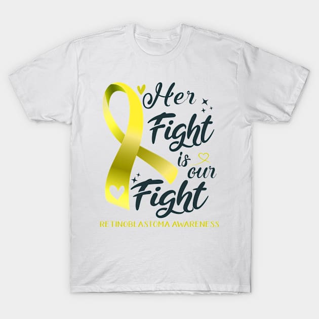 Retinoblastoma Awareness HER FIGHT IS OUR FIGHT T-Shirt by ThePassion99